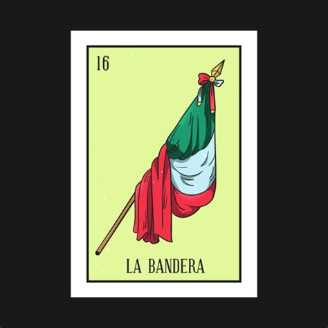 Mexican Loteria 16 La Bandera The Flag La Bandera T Shirt Teepublic Uk