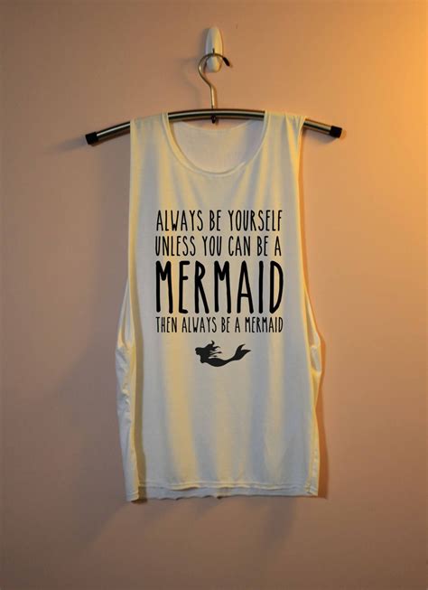 Always Be Yourself Unless You Can Be A Mermaid Shirt Muscle