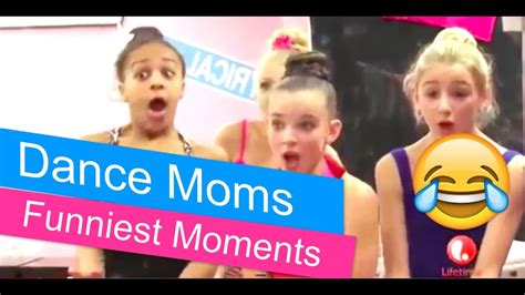 The Best Of Dance Moms Dance Moms Funniest Moments Youtube