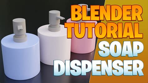 Modeling A Soap Dispenser Blender Tutorial Youtube