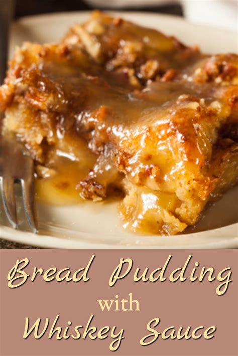 Best Bread Pudding With Whiskey Sauce Recipe Bourbon Dessert