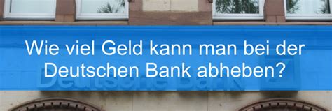 Suchen sie hierfür einfach die nächstgelegene filiale der deutschen bank auf und teilen sie dem mitarbeiter am bankschalter mit, welchen betrag sie von ihrem girokonto abheben möchten. Wie viel Geld kann man bei der Deutsche Bank abheben ...