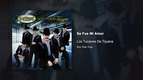 Se Fue Mi Amor Los Tucanes De Tijuana Audio Oficial Youtube