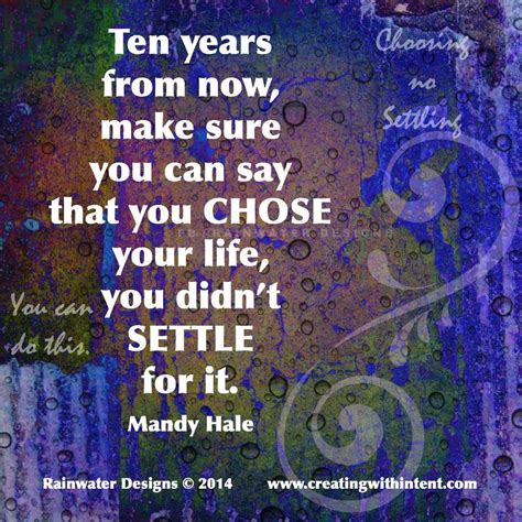 Ten Years From Now Make Sure You Can Say That You Chose Your Life