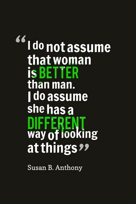 Susan B Anthony I Do Not Assume That Woman Is Better Than Man I Do