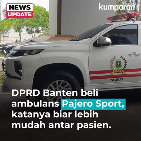 Kumparan On Twitter Dprd Provinsi Banten Melakukan Pengadaan Ambulans