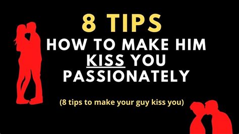 How To Make Him Kiss You Passionately 8 Tips To Make A Guy Kiss You