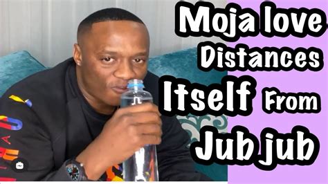Moja Loves Distances Itself From Jub Jub Jub Jub Talks About Looting
