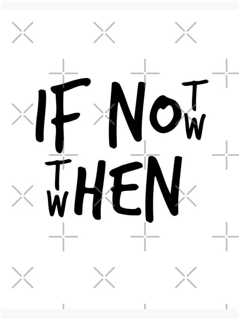 If Not Now Then When Art Print For Sale By Spike The Punch Design Co