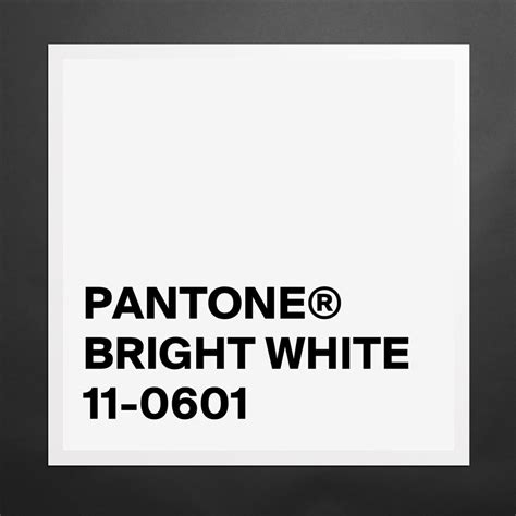 Pantone Bright White 11 0601 Museum Quality Poster 16x16in By