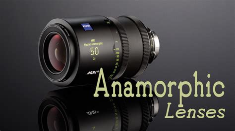 Anamorphic Lenses The Key To Widescreen Cinematic Imagery Bandh Explora