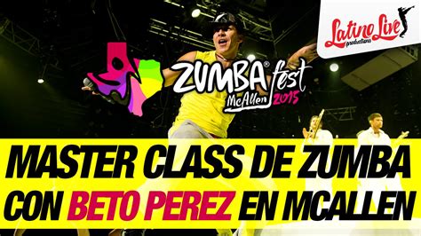 Master Class De Zumba Con Beto Perez En Mcallen Youtube