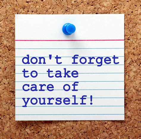 Dont Forget Self Care Four Ways To Take Better Care Of Yourself When