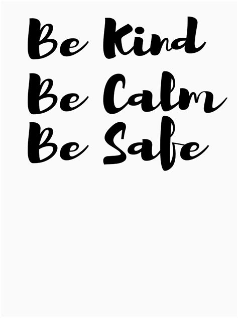 Be Kind Be Calm Be Safe T Shirt For Sale By Dayf Redbubble Be