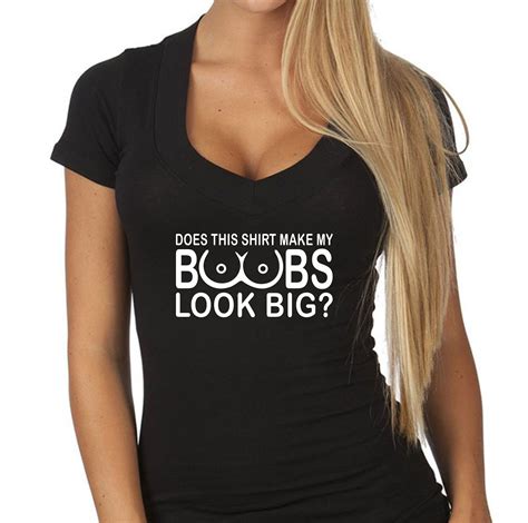 Does This Shirt Make My BOOBS LOOK BIG T Shirt V Neck Sexy Etsy