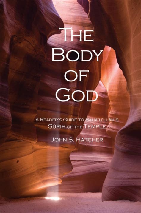 The Body Of God A Readers Guide To Baháulláhs Surih Of The Temple
