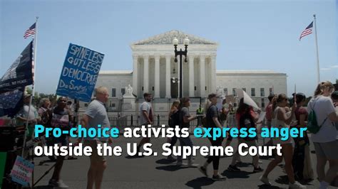 Pro Choice Activists Express Anger Outside Us Supreme Court Cgtn