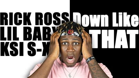 Ksi Down Like That Ft Rick Ross Lil Baby And S Xksi Changing The