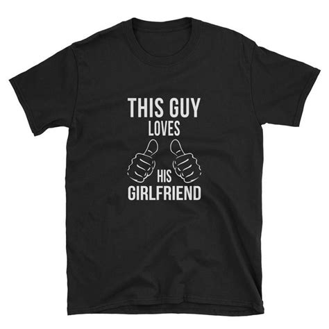 This Guy Loves His Girlfriend Shirt Anniversary Gift Boy | Etsy | Girlfriend shirts, Husband ...