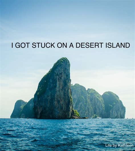 I Got Stuck On A Desert Island Life By Kathleen