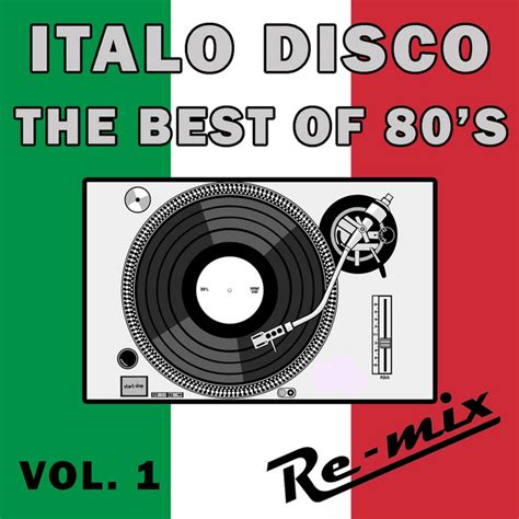 Italo Disco The Best Of 80s Remixes Vol 1 Compilation By Re Mix