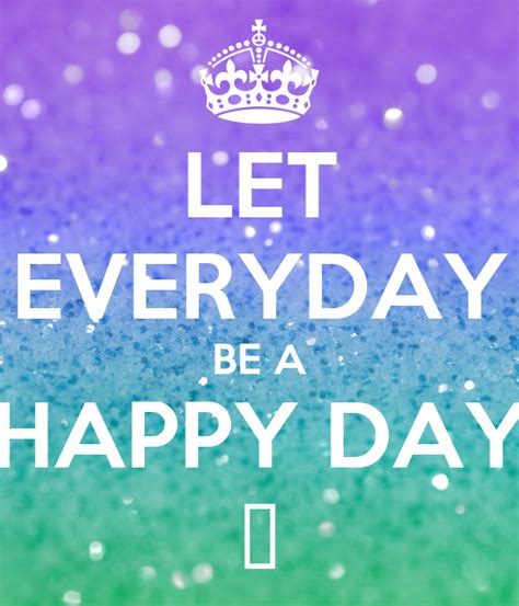 Let Everyday Be A Happy Day Poster Paris Keep Calm O Matic