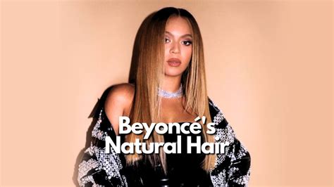 Beyoncés Real Hair Revealed Unveiling The Truth About Her Enchanting