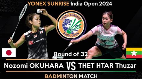 Nozomi OKUHARA JPN Vs THET HTAR Thuzar MMR India Open 2024