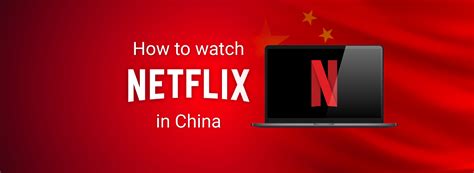 How To Watch Netflix In China In 2024
