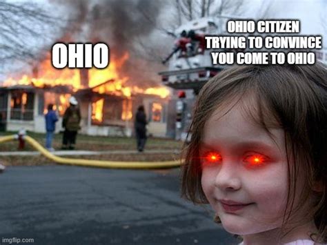 The Average Ohio Citizen Trying To Get Other People To Go To Ohio Imgflip