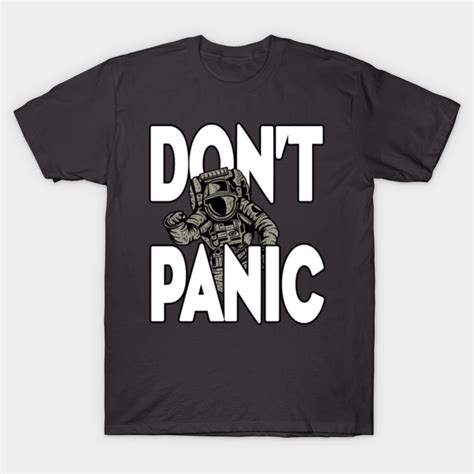 Dont Panic Dont Panic T Shirt Teepublic
