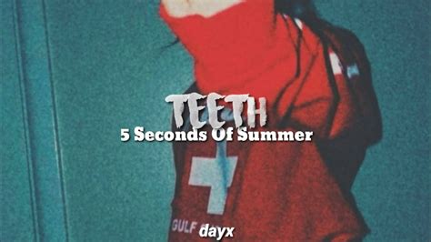 Teeth 5 Seconds Of Summer Lyrics Youtube