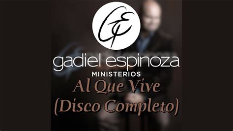 Al Que Vive Disco Completo Gadiel Espinoza Oficial Youtube