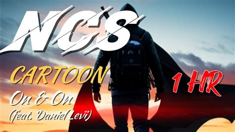 Ncs Cartoon On And On Feat Daniel Levi 1hr Youtube
