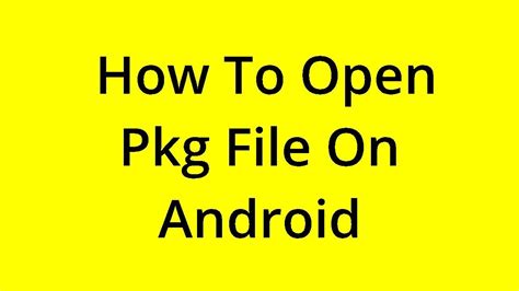 Solved How To Open Pkg File On Android Youtube