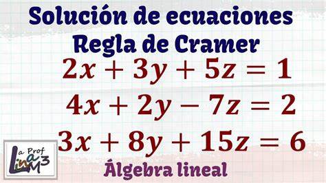 Solución De Tres Ecuaciones Con Tres Incógnitas Usando Regla De Cramer