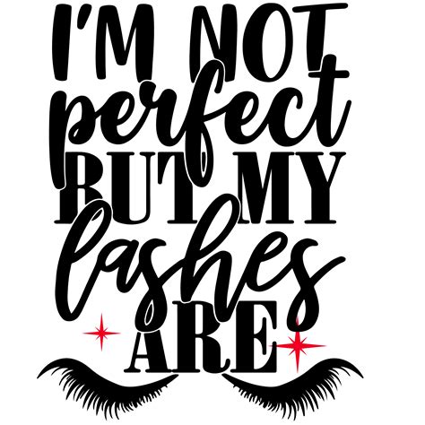 Im Not Perfect But My Lashes Iron On Heat Transfers Creo Piece