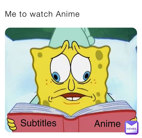 me to watch anime subtitles anime deadsheepz memes