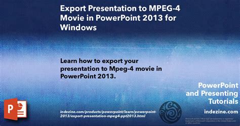 Presentation quality (1080p), internet quality (720p), or low quality (480p). Export Presentation to MPEG-4 Movie in PowerPoint 2013 for ...