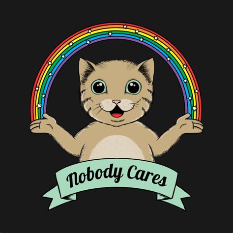 Nobody Cares Cat T Shirt Teepublic