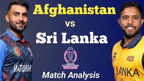 Afghanistan Vs Sri Lanka World Cup Match Highlights Afghanistan Vs