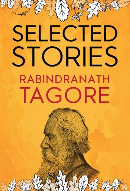 Selected Stories Of Rabindranath Tagore By Rabindranath Tagore