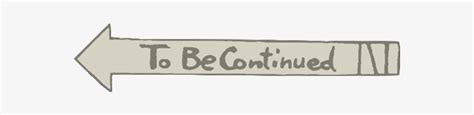 To Be Continued Meme Png Street Sign Transparent Png 600x338 Free
