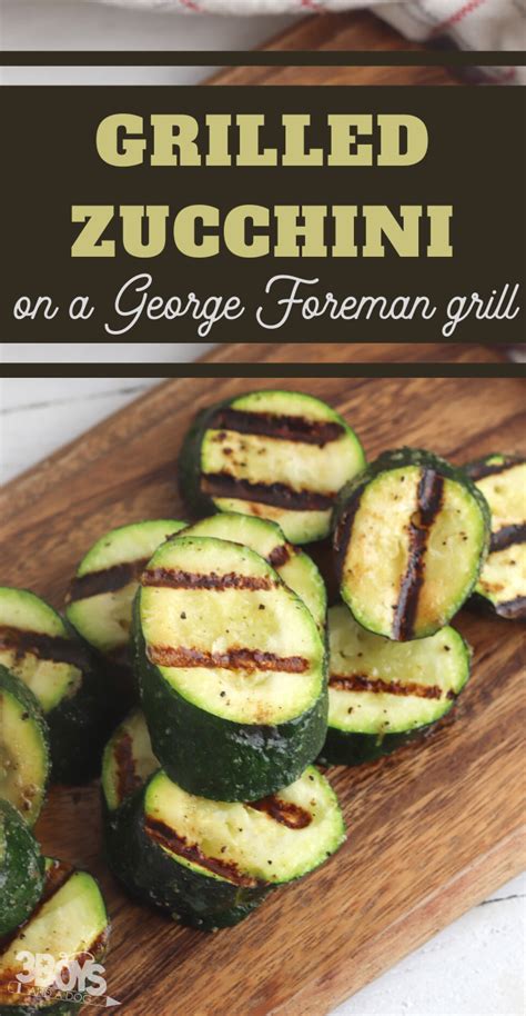 How long to grill zucchini on george foreman. George Foreman Grill Zucchini Recipe - 3 Boys and a Dog