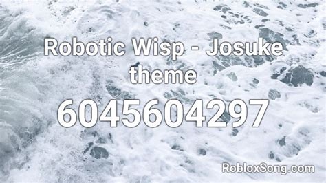 Robotic Wisp Josuke Theme Roblox Id Roblox Music Codes