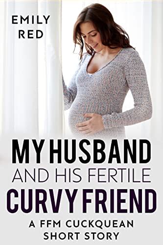 Jp My Husband And His Fertile Curvy Friend A Ffm Cuckquean Short Story Fertile