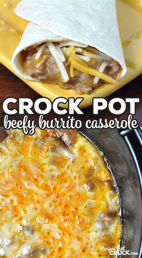 This Crock Pot Beefy Burrito Casserole Is Easy Cheesy And Oh So