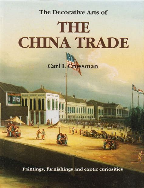 The Decorative Arts Of The China Trade