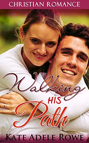 Christian Love Stories Walking His Path Christian Clean Romance Short Stories Christian
