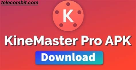 Download Kinemaster Mod Apk Latest Version For Free In 2022